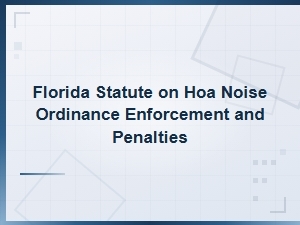 Florida Hoa Noise Ordinance Laws and Penalties