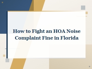 Fighting Hoa Noise Complaint Fines in Florida
