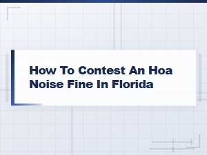 How to Contest an Hoa Noise Fine in Florida